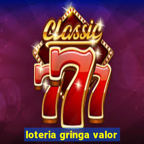 loteria gringa valor